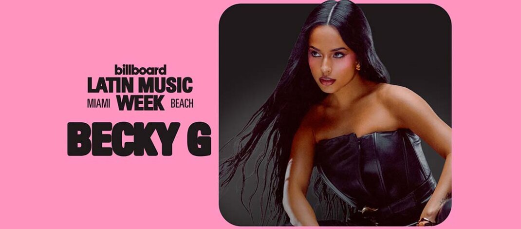 Becky G encabezará una exclusiva sesión de preguntas y respuestas “Superstar Q&A” en la Semana Billboard de la Música Latina 2026